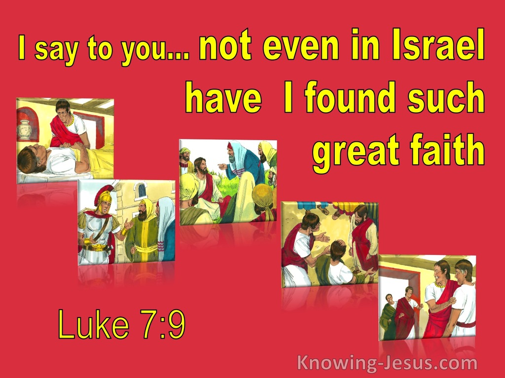 Luke 7:9  Not Even In Israel Have I Found Such Great Faith (yellow)